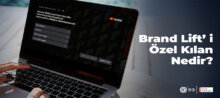 Brand Lift nedir? Markanıza nasıl katkıda bulunur?